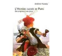 L'histoire cachée de Paris: Des origines à nos jours