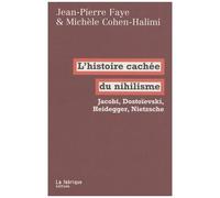 L'histoire Cachée Du Nihilisme - Jacobi, Dostoïevski, Heidegger, Nietzsche