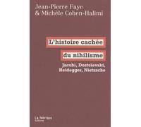 L' Histoire cachée du nihilisme: Jacobi, Dostoïevski, Heidegger, Nietzsche