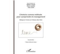 L'histoire comme méthode pour comprendre le management Mathieu Floquet (Auteur), Pierre Labardin (Auteur), Yves Levant (Auteur)