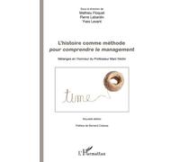 L'histoire Comme Méthode Pour Comprendre Le Management - Mélanges En L'honneur Du Professeur Marc Nikitin