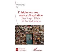 L'Histoire comme source d'inspiration chez Ralph Ellison et Toni Morrison - Ousseynou Sy - L'harmattan - broché - Essai