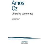 Amos Oz – L'histoire commence – Traduit par Sylvie Cohen – Gallimard