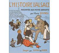 L'Histoire d'Alsace racontée aux petits enfants par l'Oncle Hansi