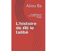 L'histoire de Ali le talibé: la tragèdie du vie d'un enfant talibé au sénégal