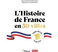 L'histoire de France en 50 villes: Revivre l'âge d'or de nos cités