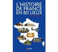 L'histoire de France en 80 lieux Pierre Lunel (Auteur)