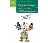L'histoire De France Est Un Jeu - 100 Jeux Pour Re-Visiter Les Grandes Dates De L'histoire