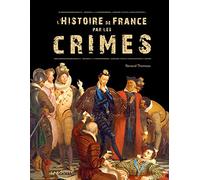 Renaud Thomazo – L'Histoire de France par les crimes – Essai – Cartonné