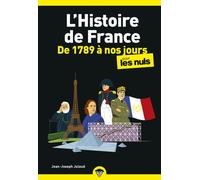 L'Histoire de France pour les Nuls, de 1789 à nos jours : Livre sur l'Histoire de France, Livre d'histoire pour redécouvrir les grands moments de l'Histoire de France et développer sa culture générale