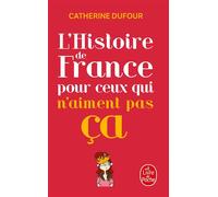 L'Histoire de France pour ceux qui n'aiment pas ça - Catherine Dufour - Lgf - Poche - Guide