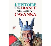 L'Histoire de France redécouverte par Cavanna: Des Gaulois à Jeanne d'Arc