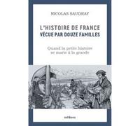 L'Histoire de France vécue par 12 familles Nicolas Saudray (Auteur)