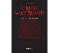 L'histoire de FromSoftware De King's Field à Elden Ring - Victor Moisan - Third Eds - relié - Beau livre
