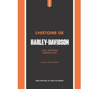 L'Histoire de Harley-Davidson - Une légende américaine