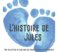 L'histoire de Jules - Une collection de cinq ans des premiers moments marquants: L'album d'enfance personnalisé à remplir, ajoutez des photos et ... premières années de la vie de votre enfant