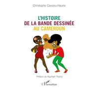 Christophe Cassiau-Haurie – L'histoire de la bande dessinée au Cameroun – Essai – Broché