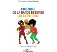 Christophe Cassiau-Haurie – L'histoire de la bande dessinée au Cameroun – Essai – Broché