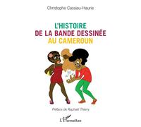 Christophe Cassiau-Haurie – L'histoire de la bande dessinée au Cameroun – Essai – Broché