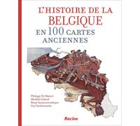 L'histoire De La Belgique En 100 Cartes Anciennes