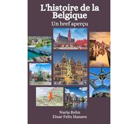 L'histoire de la Belgique: Un bref aperçu
