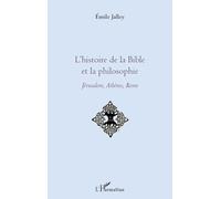 L'histoire de la Bible et la philosophie – Jérusalem, Athènes, Rome – L'Harmattan