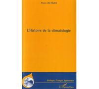 L'histoire de la climatologie - Pierre De Félice - L'harmattan - broché - Essai