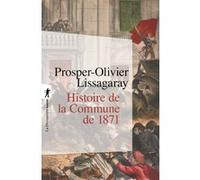 L'histoire de la commune de 1871 Prosper-Olivier Lissagaray (Auteur), Jean Maitron (Préface)