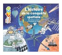 L'histoire de la conquête spatiale, du cadran solaire à l'homme sur Mars Stéphanie Ledu (Auteur), Stéphane Frattini (Auteur), Jess Pauwels (Illustration)