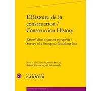 L'Histoire de la construction / Construction History Antonio Becchi (Editeur du volume), Robert Carvais (Editeur du volume), Joel Sakarovitch (Editeur du volume), Anne-Françoise Garçon (Collection dir