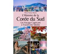 L'Histoire de la Corée du Sud: Un Voyage Captivant à Travers les Siècles