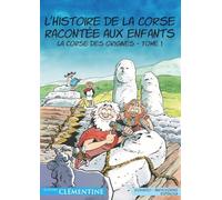 L'histoire de la Corse racontée aux enfants, tome 1 : La Corse des origines