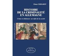 L'histoire de la criminalité en Allemagne - Elmar Erhardt - Mjw Fedition - broché - Essai