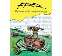 L'Histoire de la dernière image - L'Histoire de la dernière image - Fred - Dargaud - cartonné - Bande dessinée