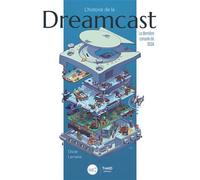 L'Histoire de la Dreamcast La dernière console de SEGA - Oscar Lemaire - Third Eds - broché - Beau livre