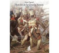 L'histoire de la grande armée 1805-1815 Alain Pigeard (Auteur)