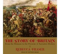 L'histoire de la Grande-Bretagne : des Romains à nos Jours : Une Histoire Narrative