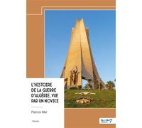 L'histoire de la Guerre d'Algérie, vue par un novice - Patrick Mel - Nombre 7 - broché - Essai