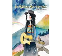 L'histoire de la Guitare Arc-en-ciel: Un conte pour enfant d'aventure pour l'épanouissement intèrieur .