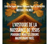 L'Histoire De La Naissance De Jésus: Pourquoi Nous Célébrons Maintenant Noël