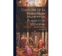 L'histoire De La Peinture En Italie Et Les Plagiats De Stendhal