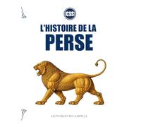L'HISTOIRE DE LA PERSE: De Cyrus le Grand à l'ère Constitutionnelle