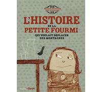 L'histoire de la petite fourmi qui voulait déplacer des montagnes - Michaël Escoffier - Frimousse Eds - broché - Album jeunesse dès 3 ans