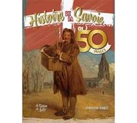 L'histoire de la Savoie en 50 images Christian Sorrel (Auteur)