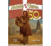 L'histoire de la Savoie en 50 images - Christian Sorrel - La Fontaine De Siloe - broché - Beau livre