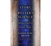 L'histoire de la science occidentale : Des écrits d'Aristote à la théorie du Big Bang