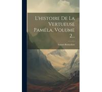 L'histoire De La Vertueuse Paméla, Volume 2...