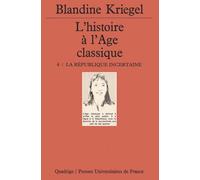 L'Histoire de l'âge classique, tome 4 : La République incertaine