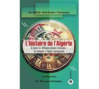 L'histoire de l'Algérie: A travers les différentes périodes historiques : de l'antiquité à l'époque contemporaine