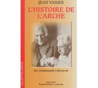 L'Histoire De L'Arche. Des Communautes A Decouvrir